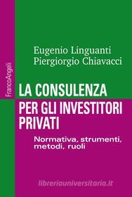 Ebook La consulenza per gli investitori privati di Piergiorgio Chiavacci, Eugenio Linguanti edito da Franco Angeli Edizioni