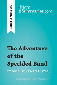 Ebook The Adventure of the Speckled Band by Arthur Conan Doyle (Book Analysis) di Bright Summaries edito da BrightSummaries.com