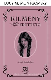 Ebook Kilmeny del Frutteto. Edizione integrale e annotata di Lucy Maud Montgomery edito da Caravaggio Editore