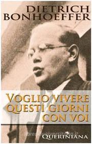 Ebook Voglio vivere questi giorni con voi di Dietrich Bonhoeffer edito da Editrice Queriniana