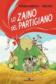 Ebook Lo zaino del partigiano di Pace Pino, Giorcelli Tatjana edito da Piemme