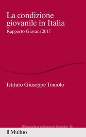 Ebook La condizione giovanile in Italia di AA.VV. Istituto Giuseppe Toniolo edito da Società editrice il Mulino, Spa
