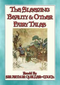 Ebook THE SLEEPING BEAUTY AND OTHER FAIRY TALES - 4 illustrated children's stories di Anon E. Mouse, Retold by Sir Artur Quiller-Couch, Illustrated by Edmund Dulac edito da Abela Publishing