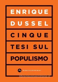 Ebook Cinque tesi sul populismo di Enrique Dussel edito da Castelvecchi