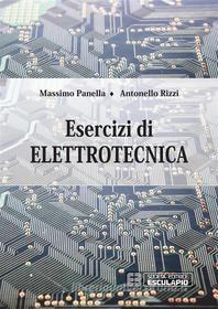 Ebook Esercizi di Elettrotecnica di Massimo Panella, Antonello Rizzi edito da Società Editrice Esculapio
