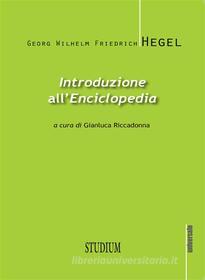 Ebook Introduzione all'Enciclopedia di Georg Wilhelm Friedrich Hegel, Gianluca Riccadonna edito da Edizioni Studium S.r.l.