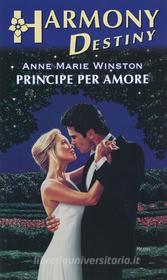 Ebook Principe per amore di Anne Marie Winston edito da HarperCollins Italia