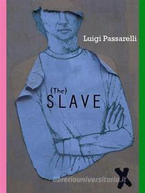 Ebook The Slave di Luigi Passarelli edito da Tektime