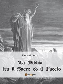 Ebook La Bibbia tra il Sacro ed il Faceto di Corsini Lorca edito da Youcanprint