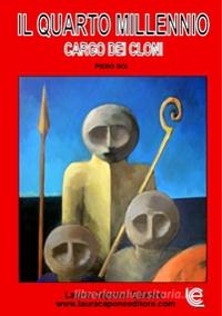 Ebook Il quarto millennio - Cargo dei cloni di Piero Boi edito da Laura Capone Editore