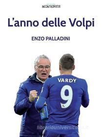 Ebook L'anno delle Volpi - Il Leicester di Ranieri di Palladini Enzo edito da Edizioni inContropiede