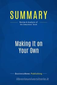 Ebook Summary: Making It on Your Own di BusinessNews Publishing edito da Business Book Summaries