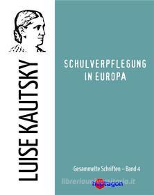Ebook Schulverpflegung in Europa di Luise Kautsky edito da heptagon