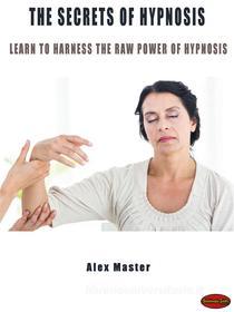 Ebook The secrets of hypnosis di Alex Master edito da Giochidimagia Editore