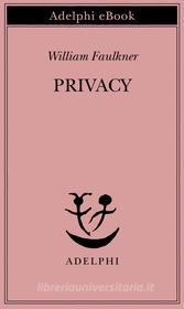 Ebook Privacy di William Faulkner edito da Adelphi