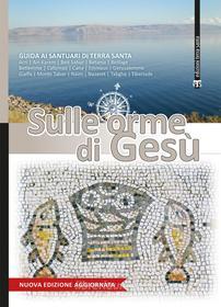 Ebook Sulle orme di Gesù di AA. VV. edito da Edizioni Terra Santa