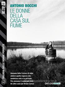 Ebook Le donne della casa sul fiume di Antonio Bocchi edito da Delos Digital