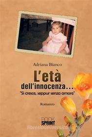 Ebook L'età dell'innocenza... di Adriana Bianco edito da Booksprint