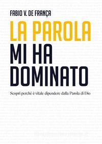 Ebook La Parola mi ha dominato di Fabio Vieira De Franca edito da TRESEDICI