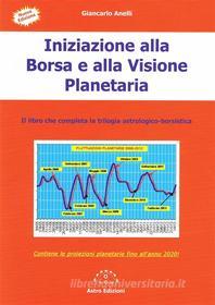 Ebook Iniziazione alla Borsa e alla Visione Planetaria di Giancarlo Anelli edito da Giancarlo Anelli