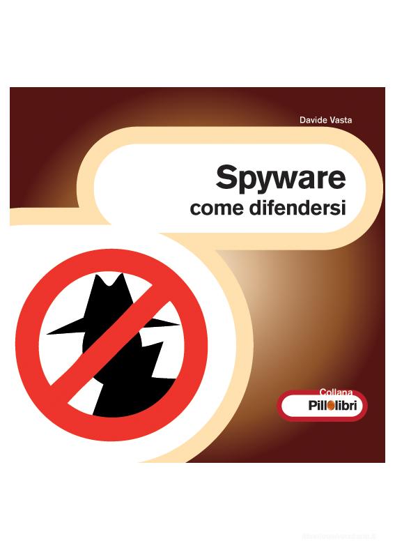 Ebook Spyware: come difendersi di Davide Vasta edito da Davide Vasta