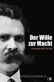 Ebook Der Wille zur Macht (vollständige ausgabe / I - II) di Friedrich Nietzsche edito da FV Éditions