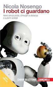 Ebook I Robot ci guardano, I di Nicola Nosengo edito da Zanichelli