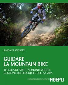 Ebook Guidare la Mountain Bike di Simone Lanciotti edito da Hoepli