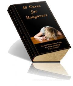 Ebook 40 Cures For Hangovers di Ouvrage Collectif edito da Ouvrage Collectif