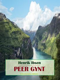 Ebook Peer Gynt di Henrik Ibsen edito da E-BOOKARAMA
