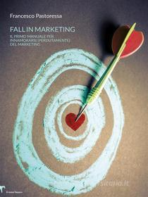 Ebook Fall in marketing di Francesco Pastoressa edito da Il Seme Bianco