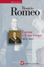 Ebook Cavour e il suo tempo. vol. 3. 1854-1861 di Rosario Romeo edito da Editori Laterza