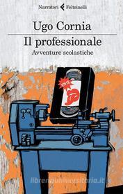 Ebook Il professionale di Ugo Cornia edito da Feltrinelli Editore