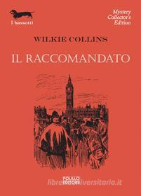 Ebook Il raccomandato di Wilkie Collins edito da Polillo Editore