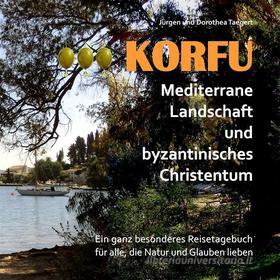 Ebook KORFU - Mediterrane Landschaft und byzantinisches Christentum di Jürgen Taegert, Dorothea Taegert edito da Books on Demand