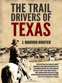 Ebook The Trail Drivers of Texas: Interesting Sketches of Early Cowboys di J. Marvin Hunter edito da Arcadia Press
