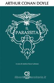 Ebook Il Parassita. Edizione integrale e annotata di Arthur Conan Doyle, Andrea Oscar Ledonne edito da Caravaggio Editore