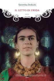 Ebook Il letto di Frida di Slavenka Drakulic edito da Elliot