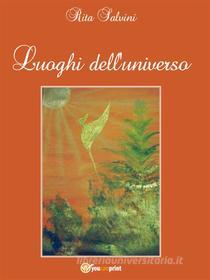 Ebook Luoghi dell’universo di Rita Salvini edito da Youcanprint