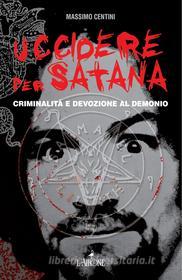 Ebook Uccidere per Satana di Massimo Centini edito da L'Airone