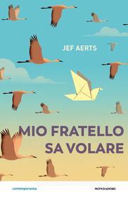 Ebook Mio fratello sa volare di Aerts Jef edito da Mondadori