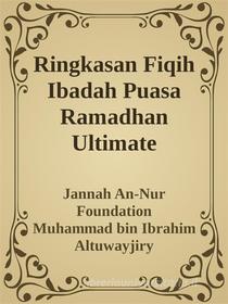 Ebook Ringkasan Fiqih Ibadah Puasa Ramadhan Ultimate di Jannah An-Nur Foundation, Muhammad bin Ibrahim Altuwayjiry edito da Jannah Firdaus Mediapro Studio