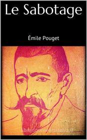 Ebook Le Sabotage di Émile Pouget edito da Skyline