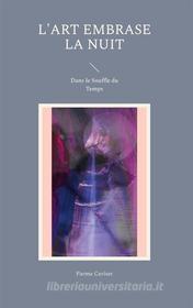 Ebook L&apos;Art embrase la Nuit di Parme Ceriset edito da Books on Demand
