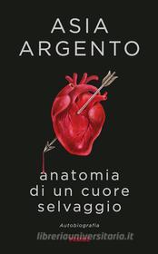 Ebook Anatomia di un cuore selvaggio di Argento Asia edito da Piemme