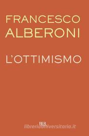 Ebook L'ottimismo di Alberoni Francesco edito da BUR