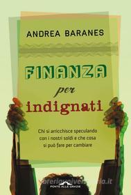 Ebook Finanza per indignati di Andrea Baranes edito da Ponte alle Grazie