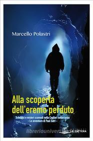 Ebook Alla scoperta dell'eremo perduto di Marcello Polastri edito da Edizioni La Zattera