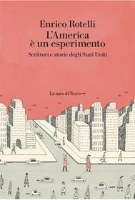 Ebook L'America è un esperimento di Enrico Rotelli edito da La nave di Teseo +