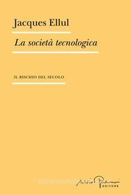 Ebook La società tecnologica di Ellul Jacques edito da Silvio Berlusconi Editore